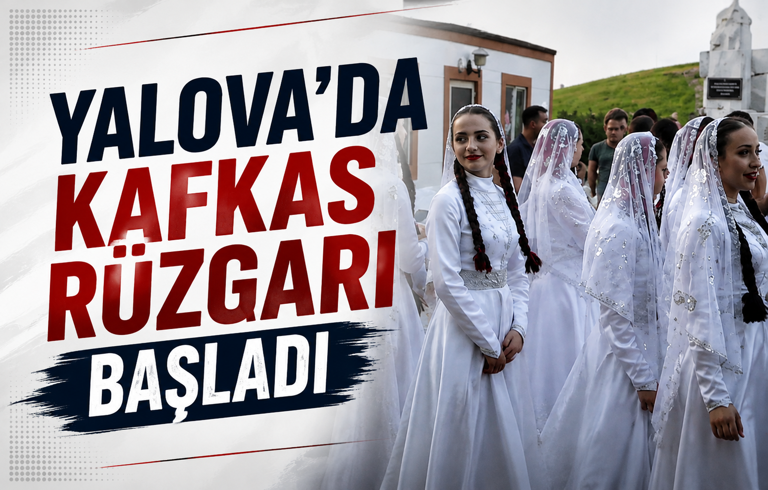 Yalova'da Kafkas Rüzgarı Başladı
