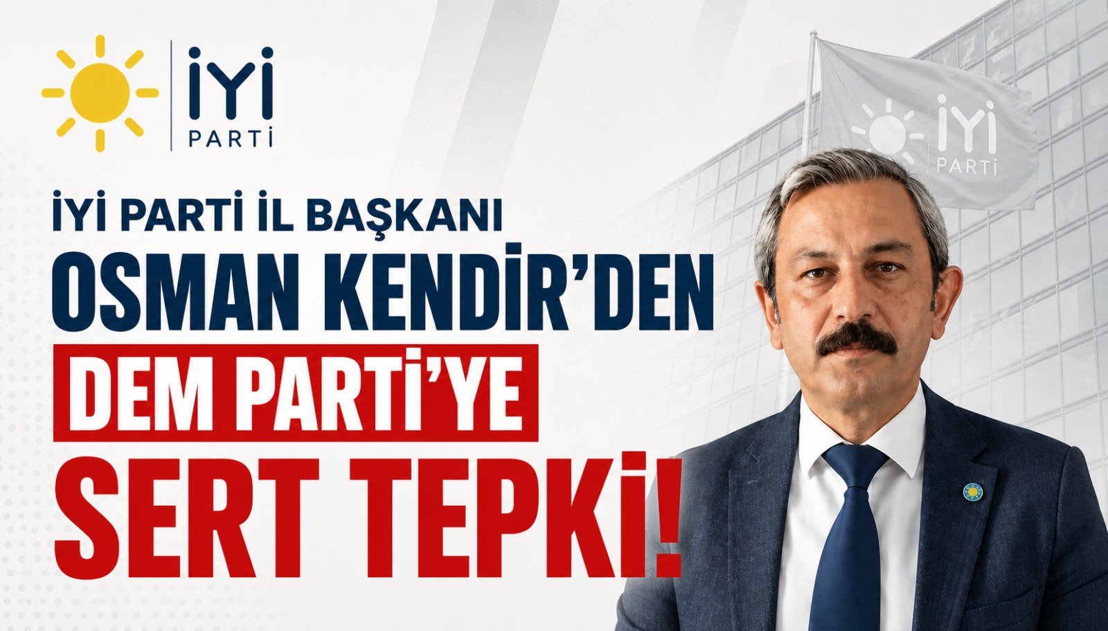İYİ Parti Yalova İl Başkanı Osman Kendir’den DEM Parti’ye Sert Tepki