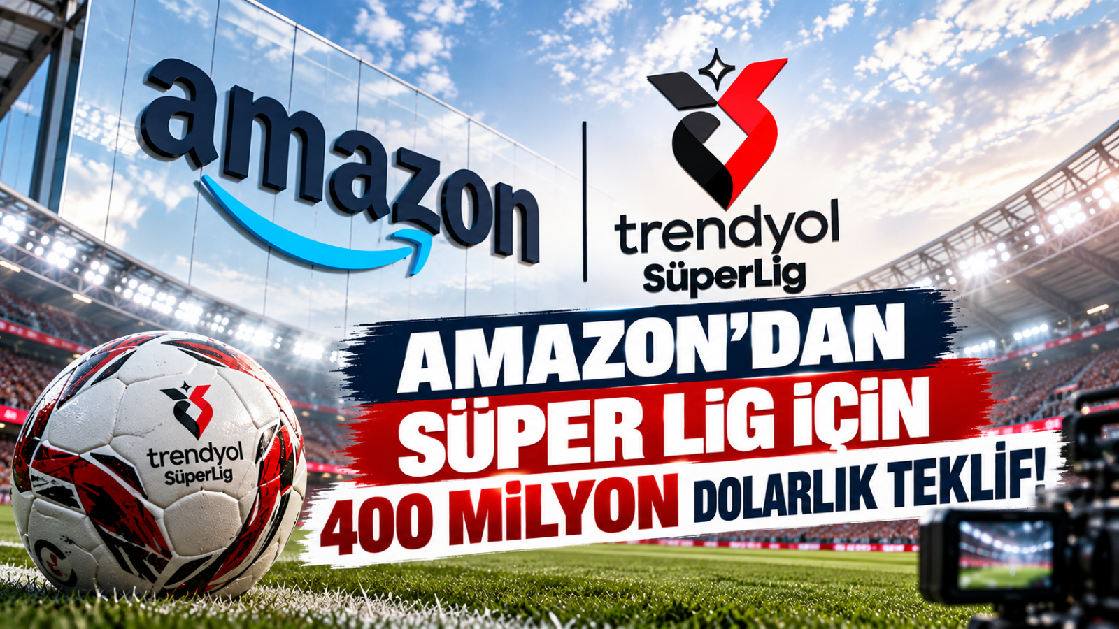 Amazon'dan Süper Lig İçin 400 Milyon Dolarlık Teklif!