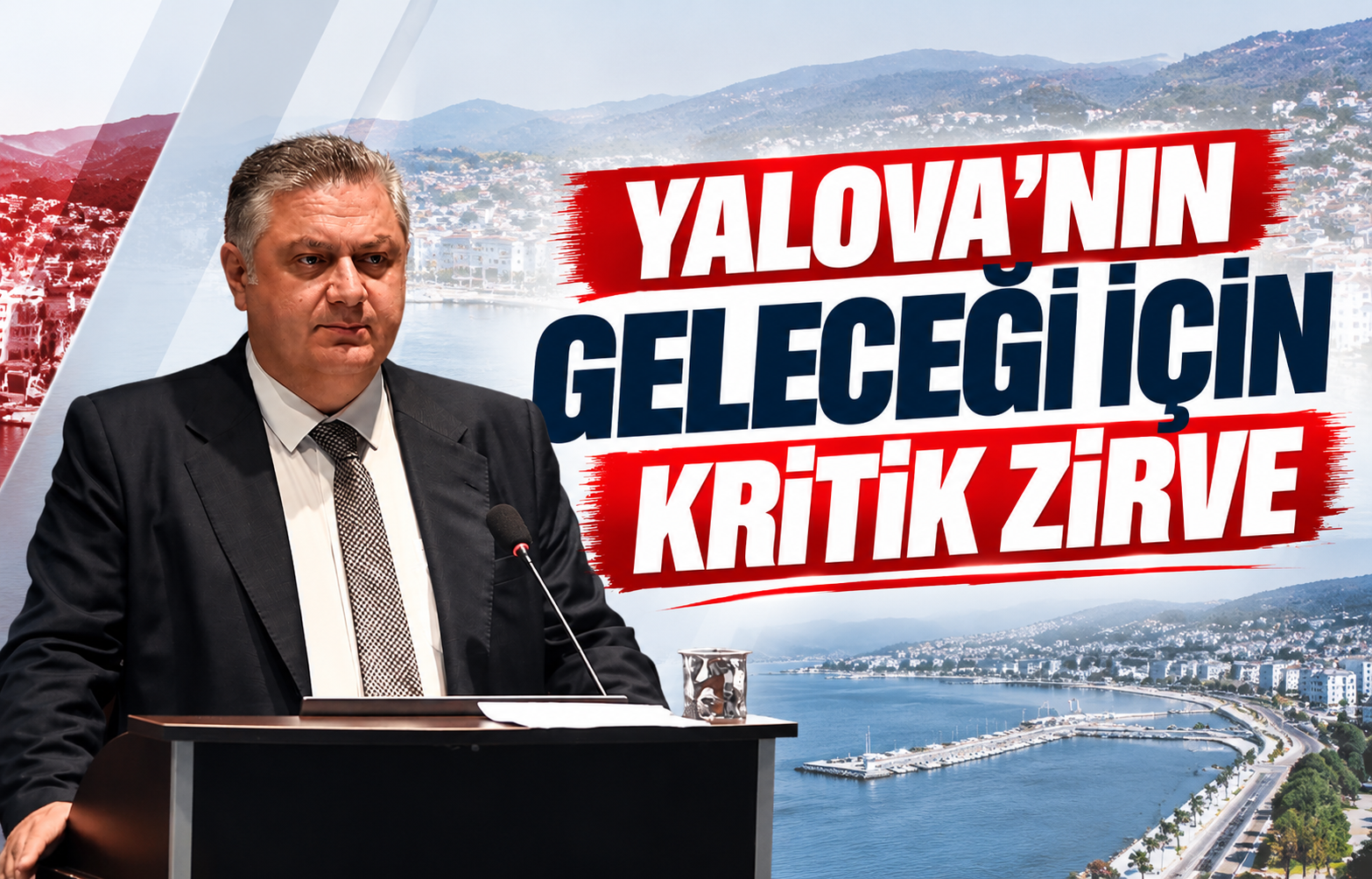 YALOVA'NIN GELECEĞİ İÇİN KRİTİK ZİRVE