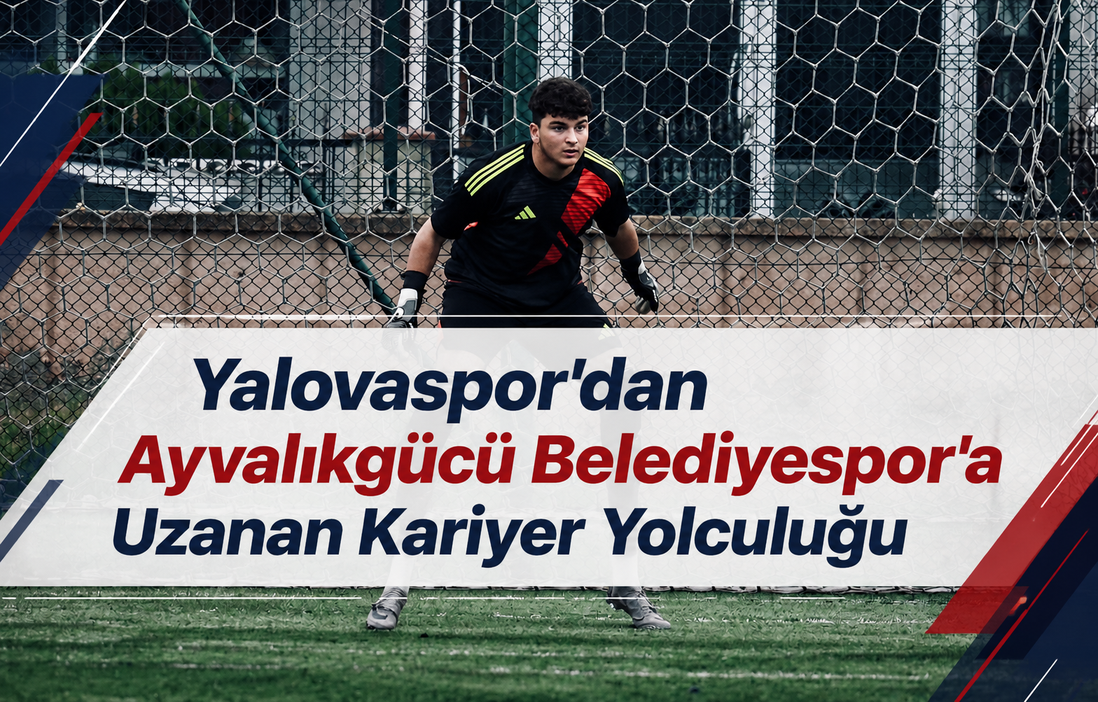 Yalovaspor’dan Ayvalıkgücü Belediyespor’a Uzanan Kariyer Yolculuğu