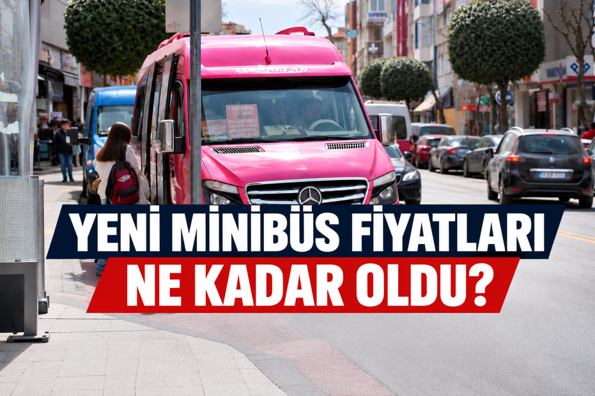 YENİ MİNİBÜS FİYATLARI NE KADAR OLDU?