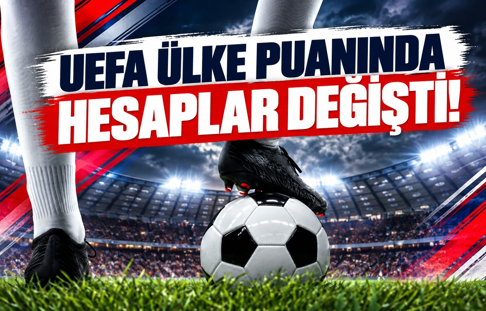 UEFA ÜLKE PUANINDA HESAPLAR DEĞİŞTİ!