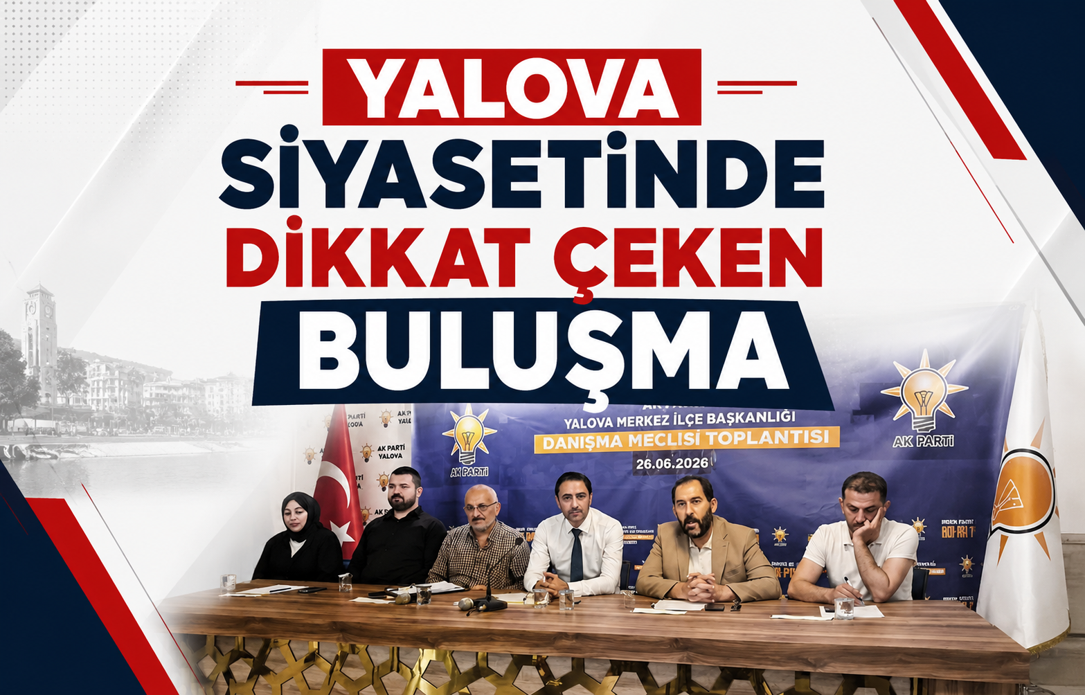 Yalova Siyasetinde Dikkat Çeken Buluşma: AK Parti Teşkilatı Danışma Meclisi'nde Gövde Gösterisi Yaptı
