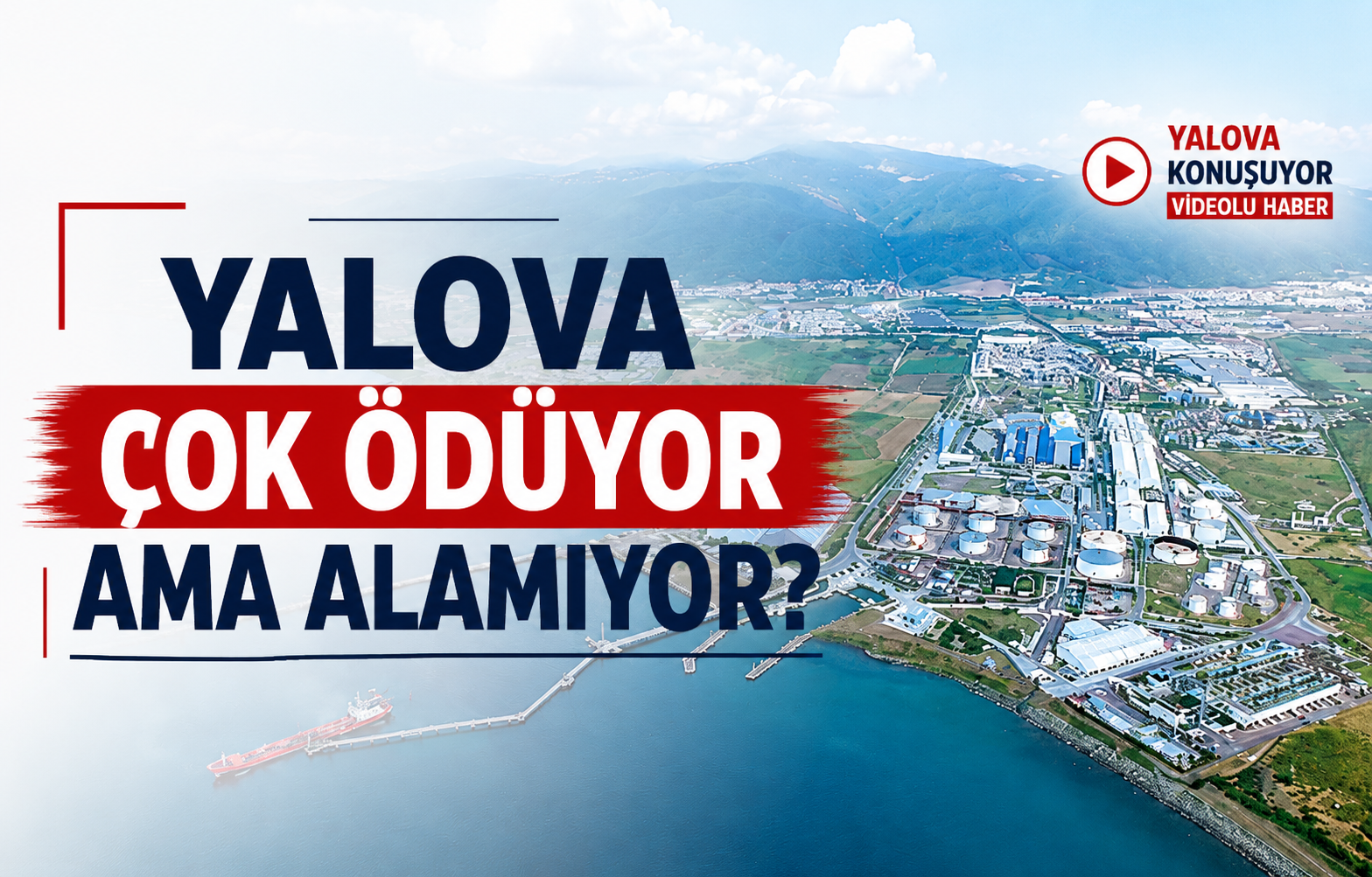 Yalova Çok Ödüyor Ama Alamıyor?