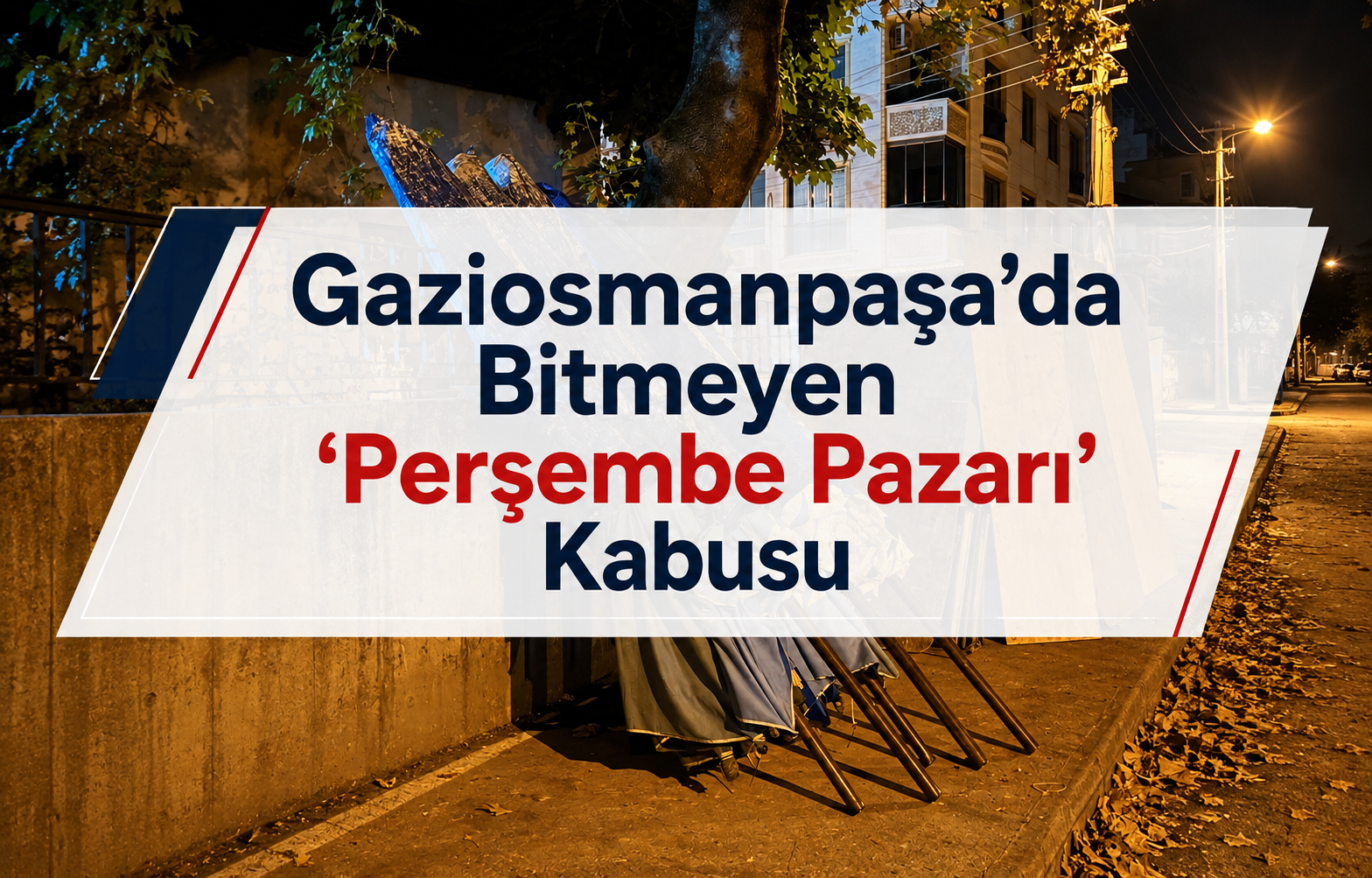 Gaziosmanpaşa’da Bitmeyen 'Perşembe Pazarı' Kabusu