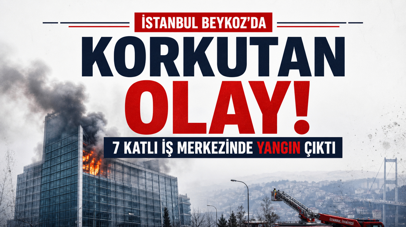 İstanbul Beykoz'da Korkutan Olay: 7 Katlı İş Merkezinde Yangın Çıktı