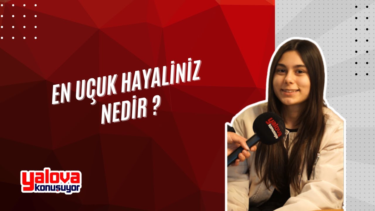 Yalovalıların 'En Uçuk Hayalleri': 'Zirvedeyim' Diyen de Var, 'Türkiye'den Gitmek İsteyen de'