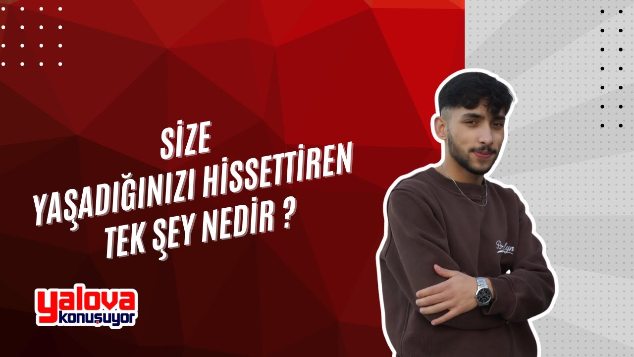 Yalova Sokaklarında Hayatın Anlamı Tartışıldı: