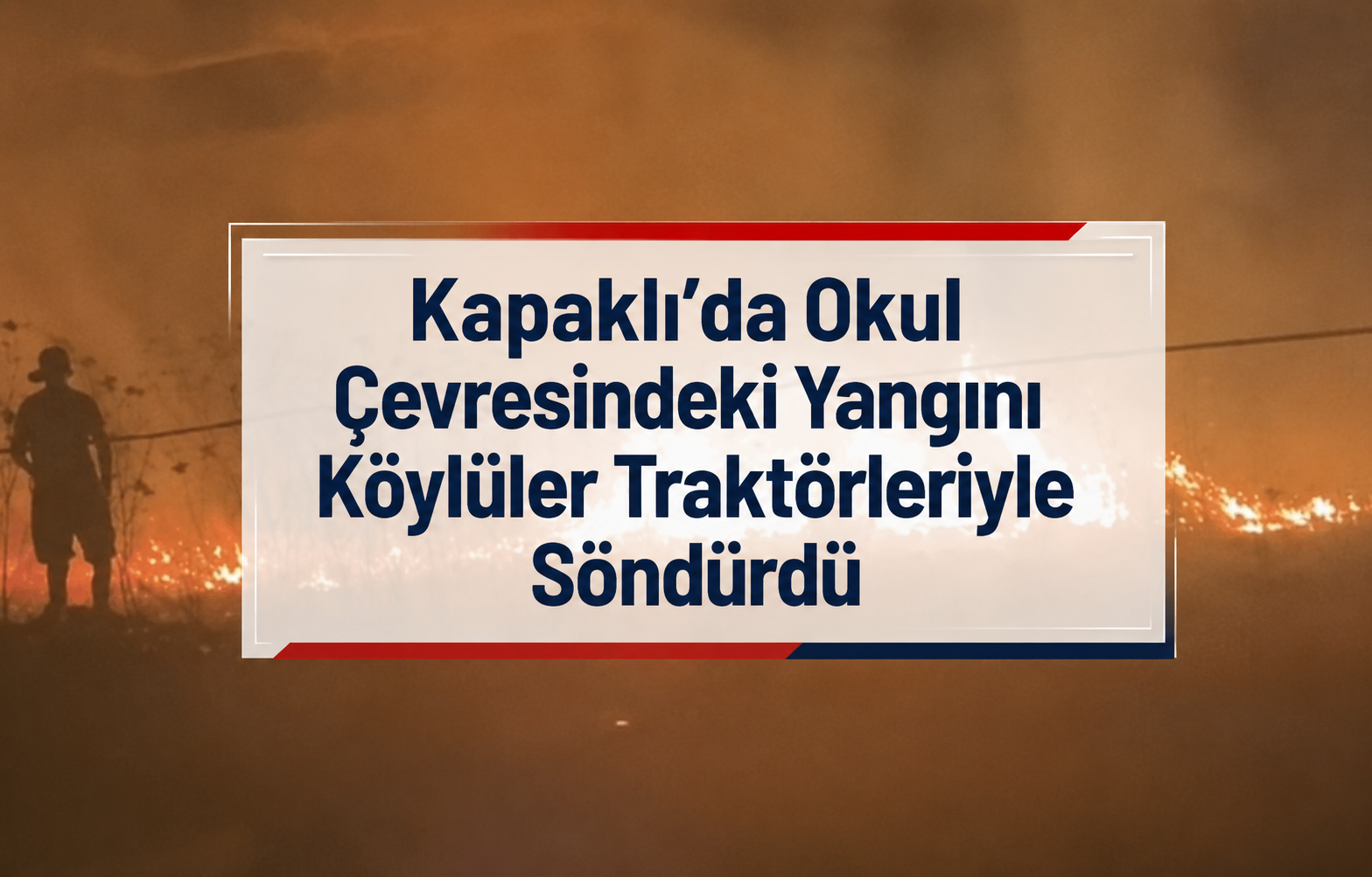 Kapaklı’da Okul Çevresindeki Yangını Köylüler Traktörleriyle Söndürdü