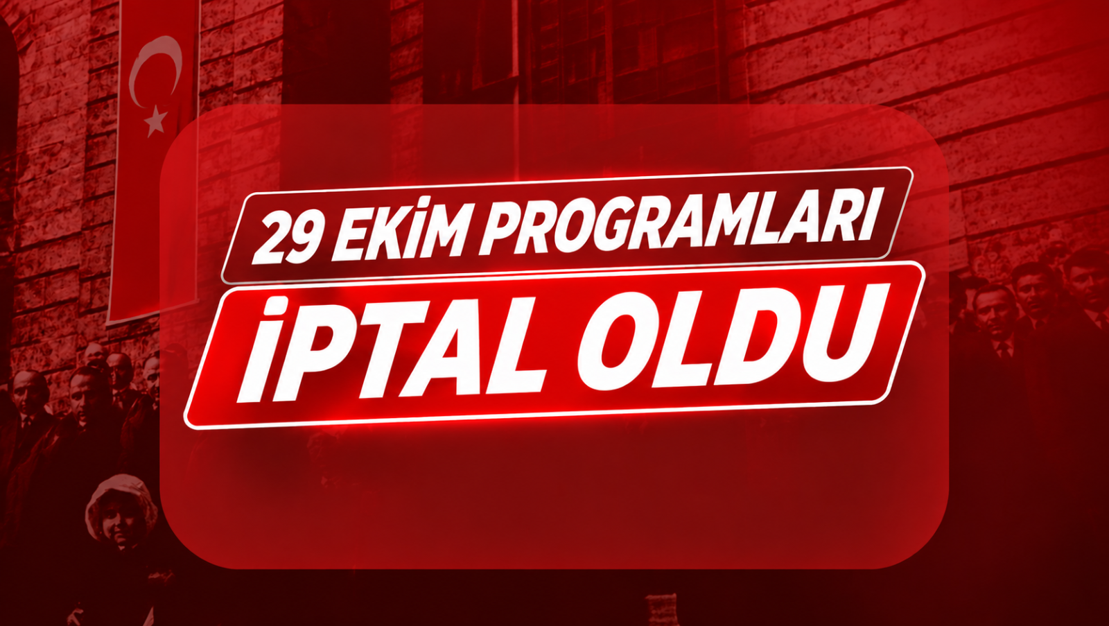 29 EKİM PROGRAMLARI İPTAL OLDU