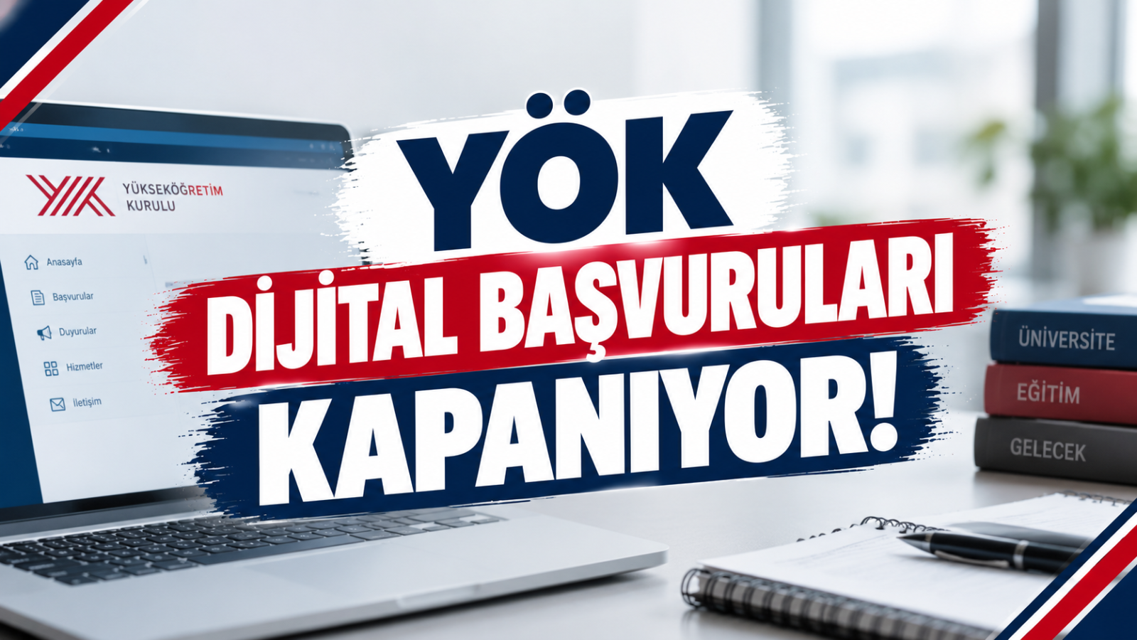 YÖK DİJİTAL BAŞVURULARI KAPANIYOR!