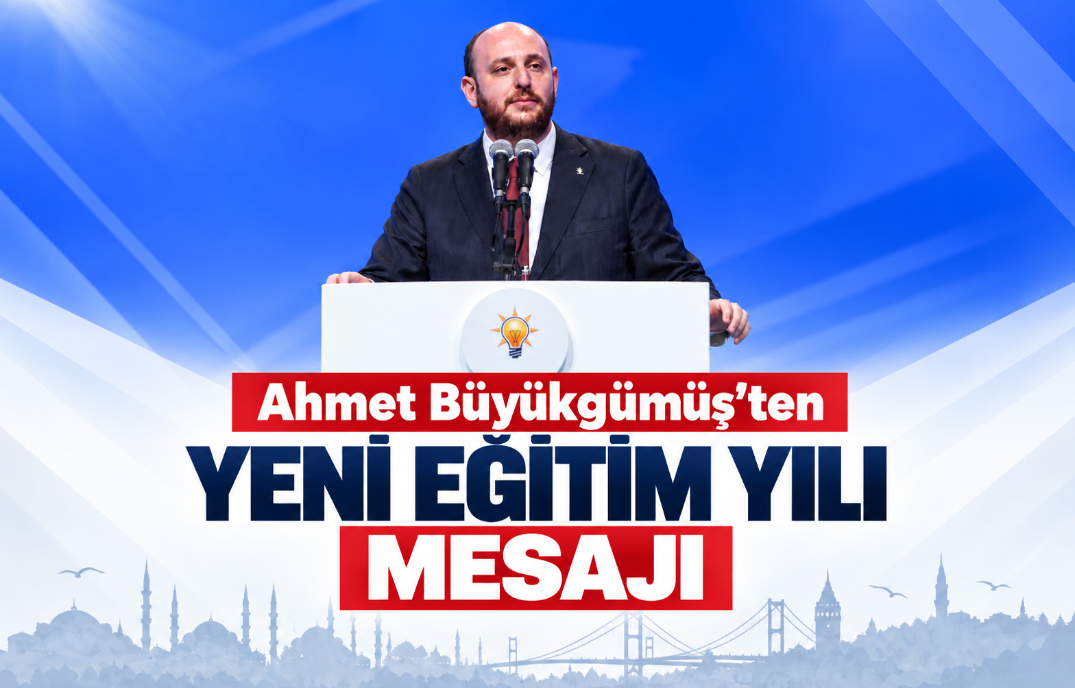 Ahmet Büyükgümüş'ten Yeni Eğitim Yılı Mesajı