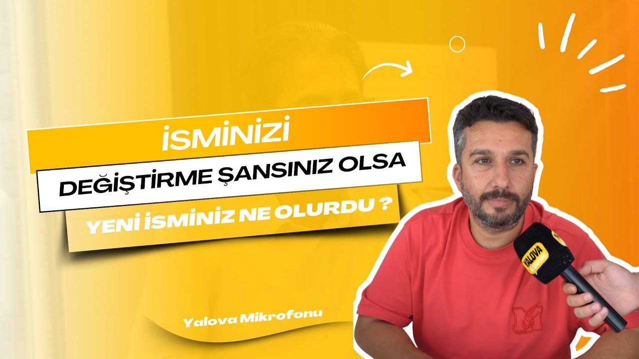 Yalova Sokaklarında İsim Değişikliği Rüzgarı: 'Yine Selim Olurdum' Diyenler Dikkat Çekti