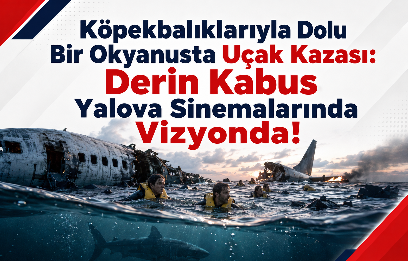 Köpekbalıklarıyla Dolu Bir Okyanusta Uçak Kazası: Derin Kabus Yalova Sinemalarında Vizyonda!