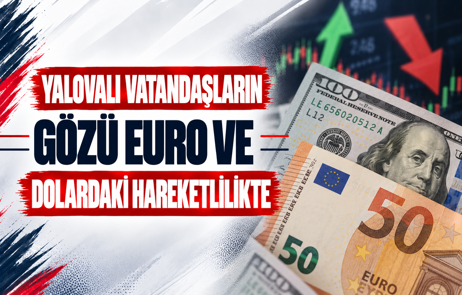 Yalovalı Vatandaşların Gözü Euro ve Dolardaki Hareketlilikte