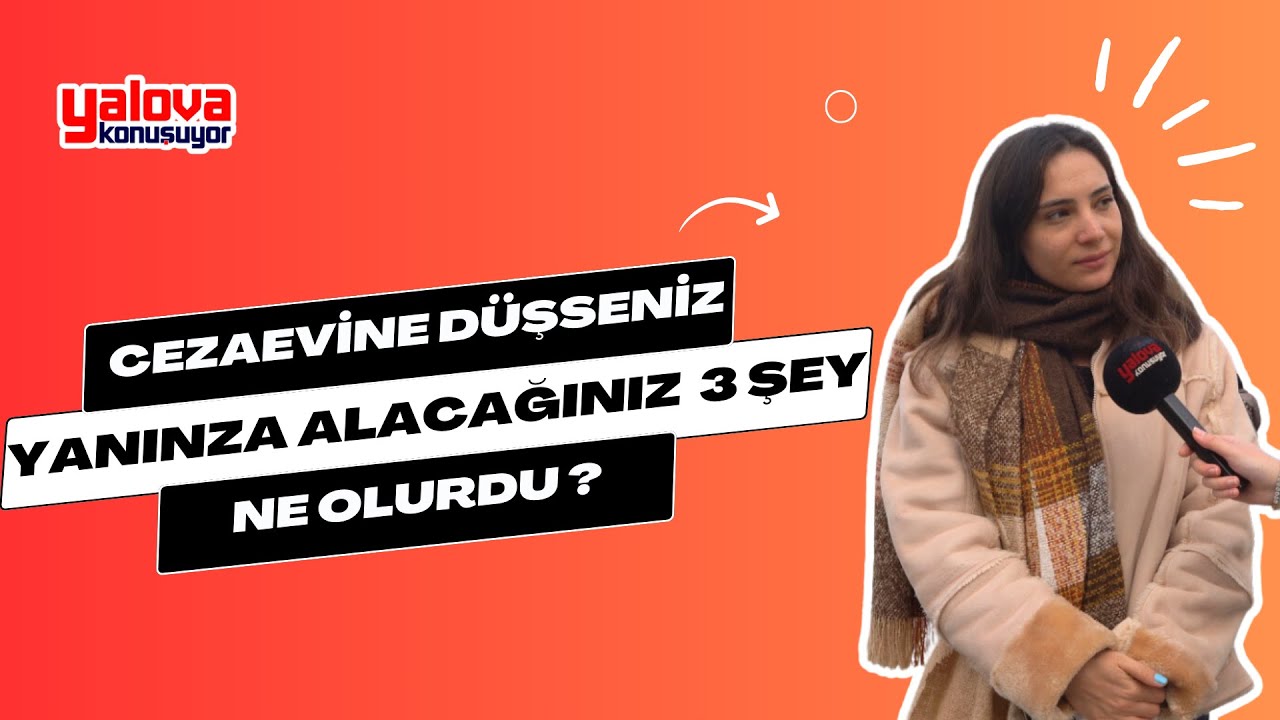 Yalovalılardan 'Cezaevi' Yanıtları: Kitaptan Bıçağa, Okey Takımından Temiz Çarşafa...