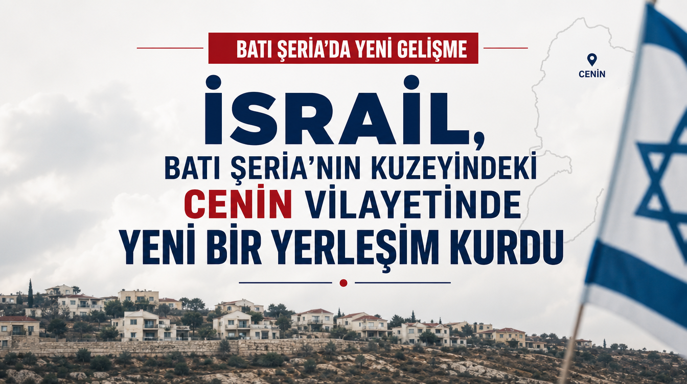 İsrail, yerleşim faaliyetlerinin arttığı bir dönemde Cenin yakınlarında yeni bir yerleşim kurdu