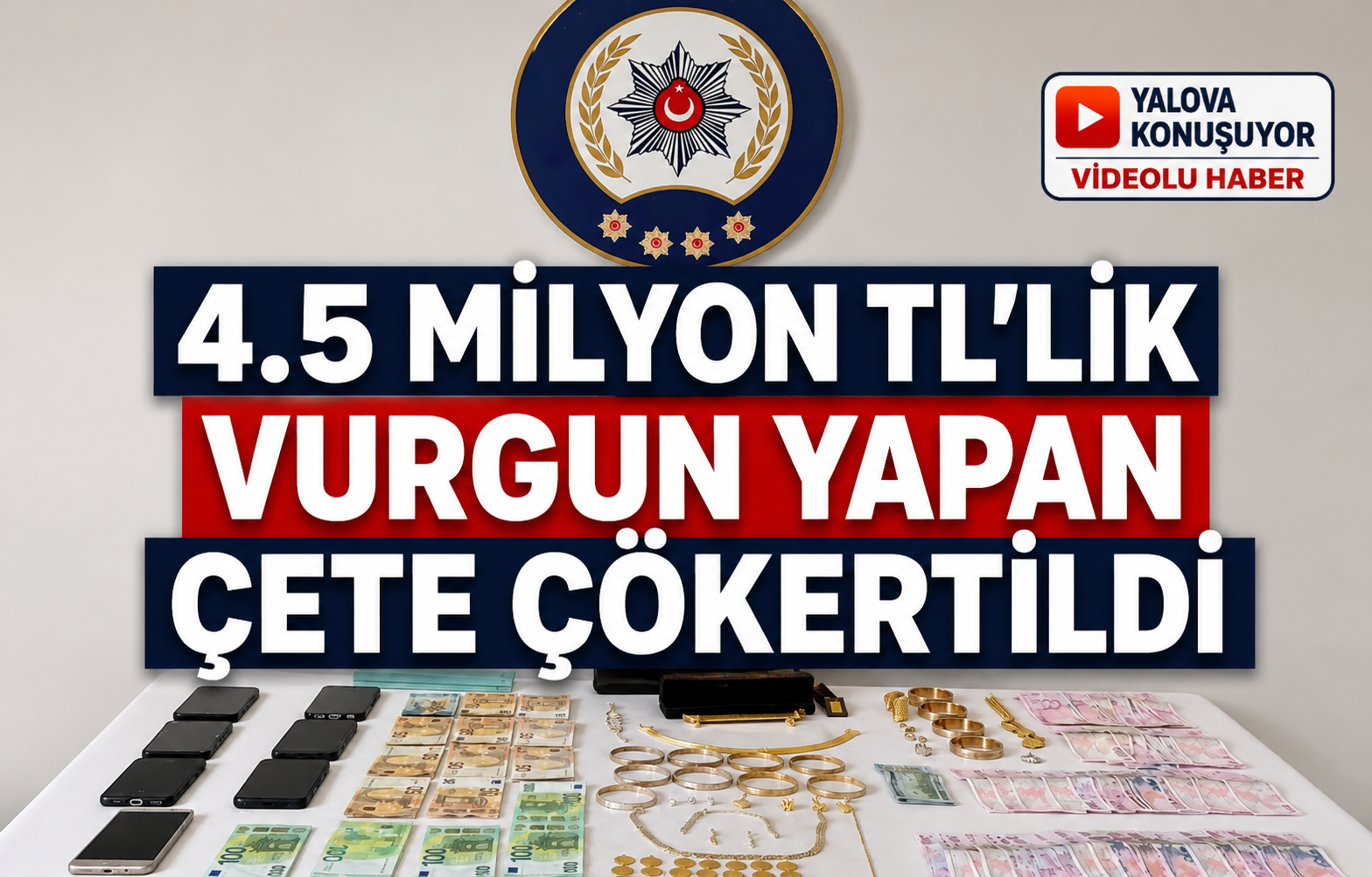 4.5 Milyon TL'lik Vurgun Yapan Çete Çökertildi