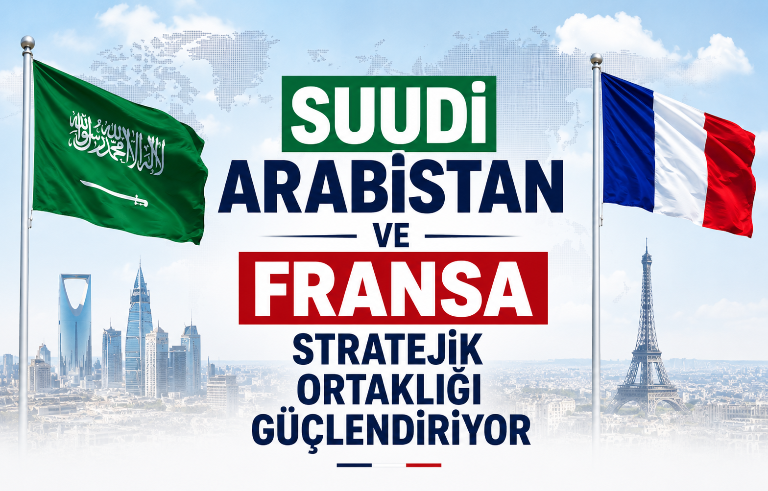 Suudi Arabistan ve Fransa stratejik ortaklığı güçlendiriyor