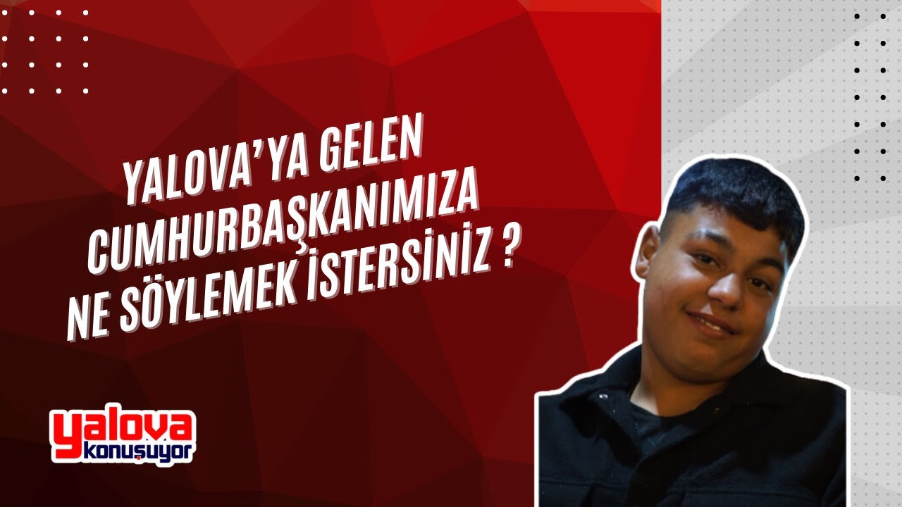 Yalova'dan Cumhurbaşkanı Erdoğan'a Hem 'Hoş Geldiniz' Hem 'Zamların Önüne Geçin' Çağrısı