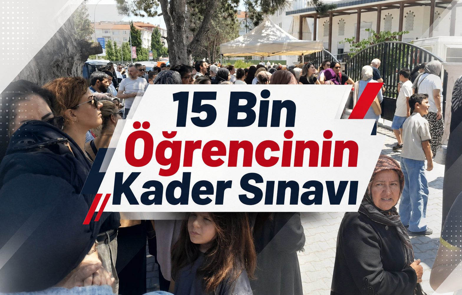 15 Bin Öğrencinin Kader Sınavı
