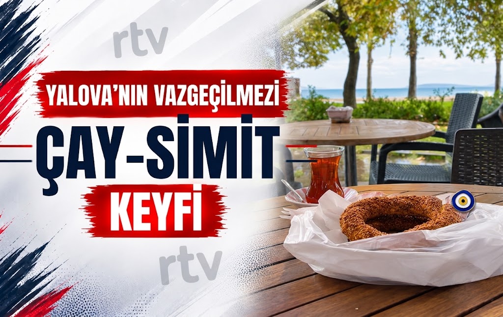 Yalova’nın Vazgeçilmezi Çay-Simit Keyfi