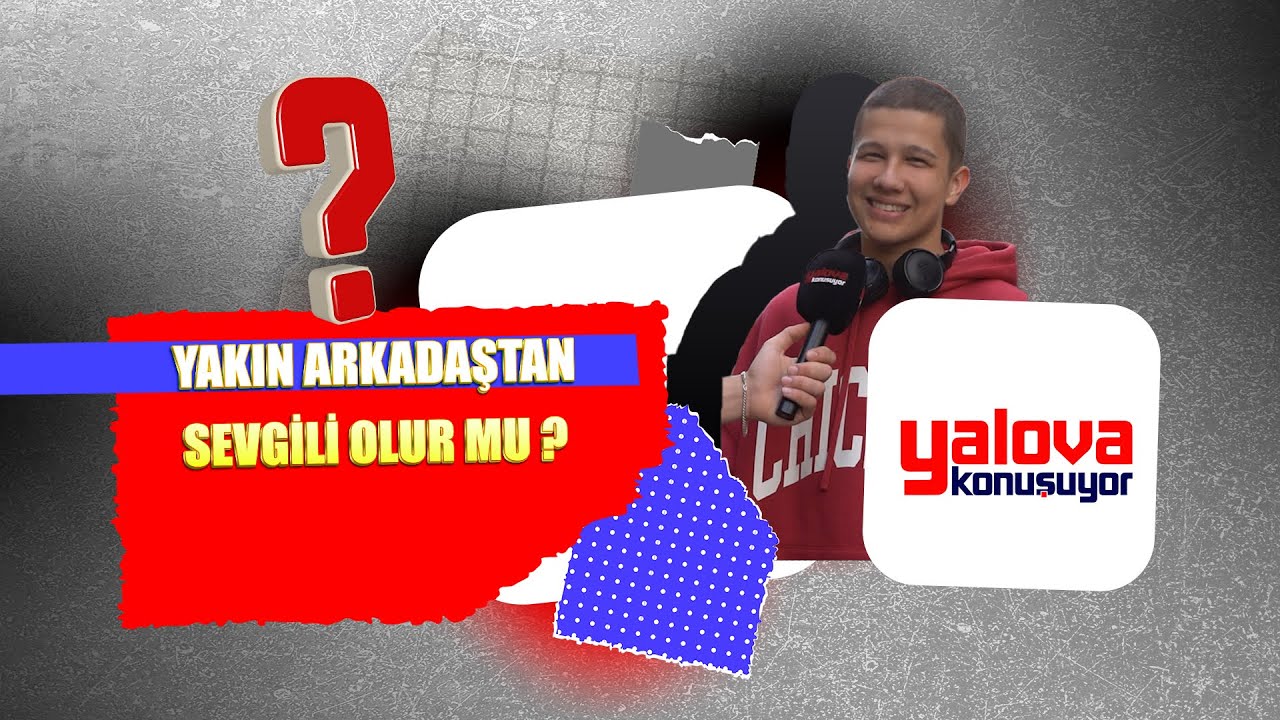 'Yakın Arkadaştan Sevgili Olmaz': Yalovalılar Arkadaşlığın Sınırlarını Tartıştı