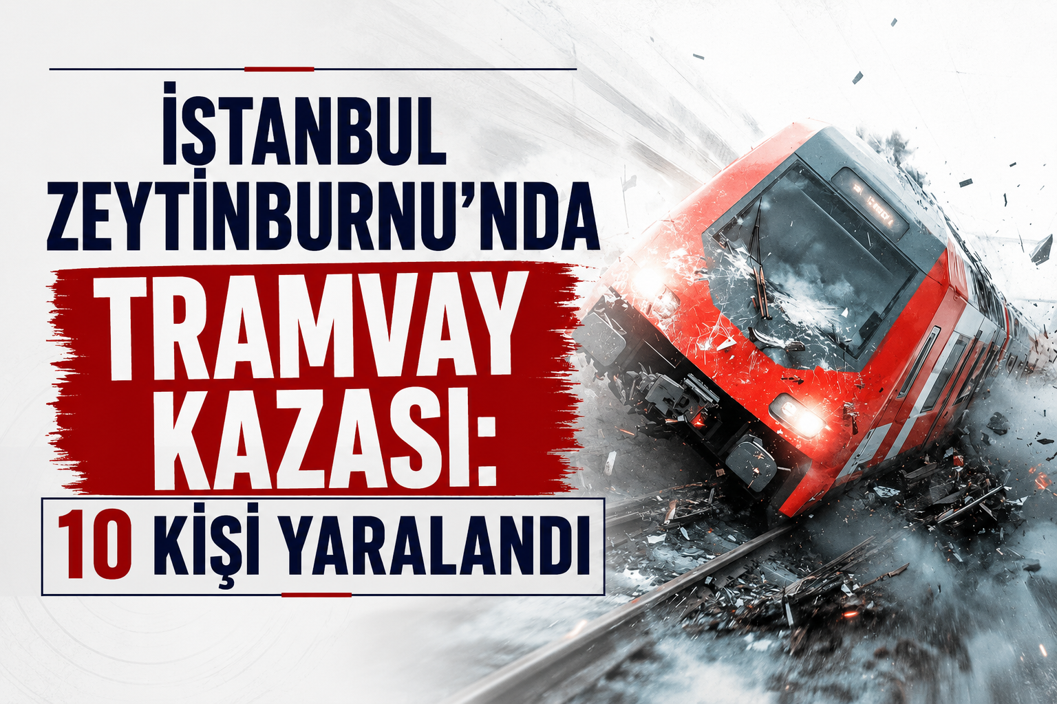 İstanbul Zeytinburnu'nda İki Tramvay Çarpıştı: 10 Kişi Yaralandı