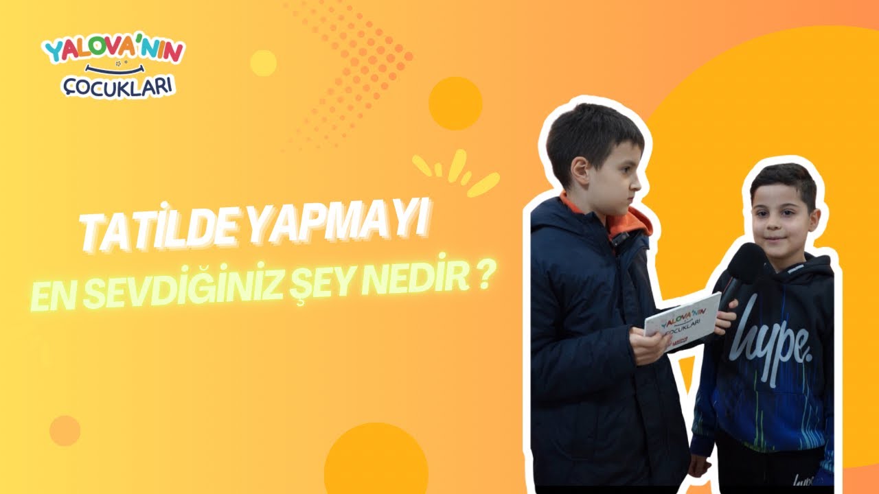 Yalovalı Öğrencilerin Tatil Tercihi: Erken Kalkma Zorunluluğundan Kaçış ve Sokak Oyunları