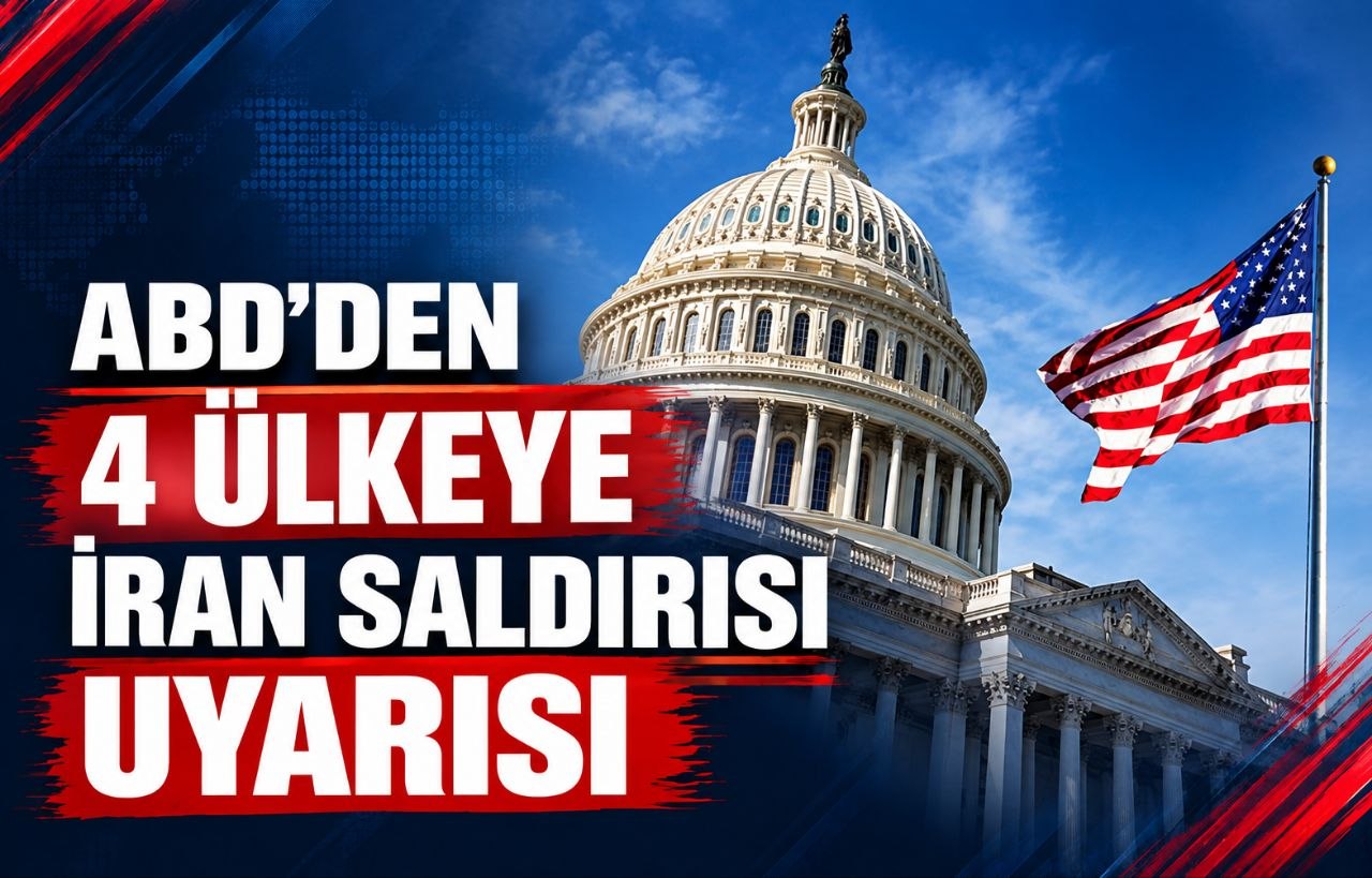 ABD’DEN 4 ÜLKEYE İRAN SALDIRISI UYARISI