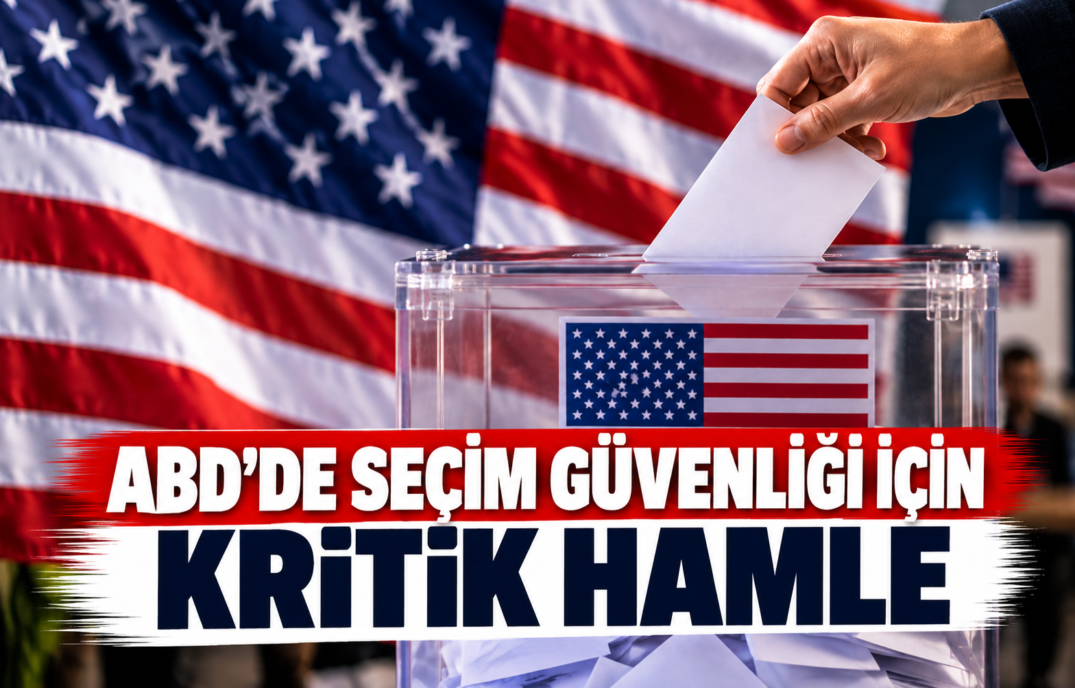 ABD'DE SEÇİM GÜVENLİĞİ İÇİN KRİTİK HAMLE