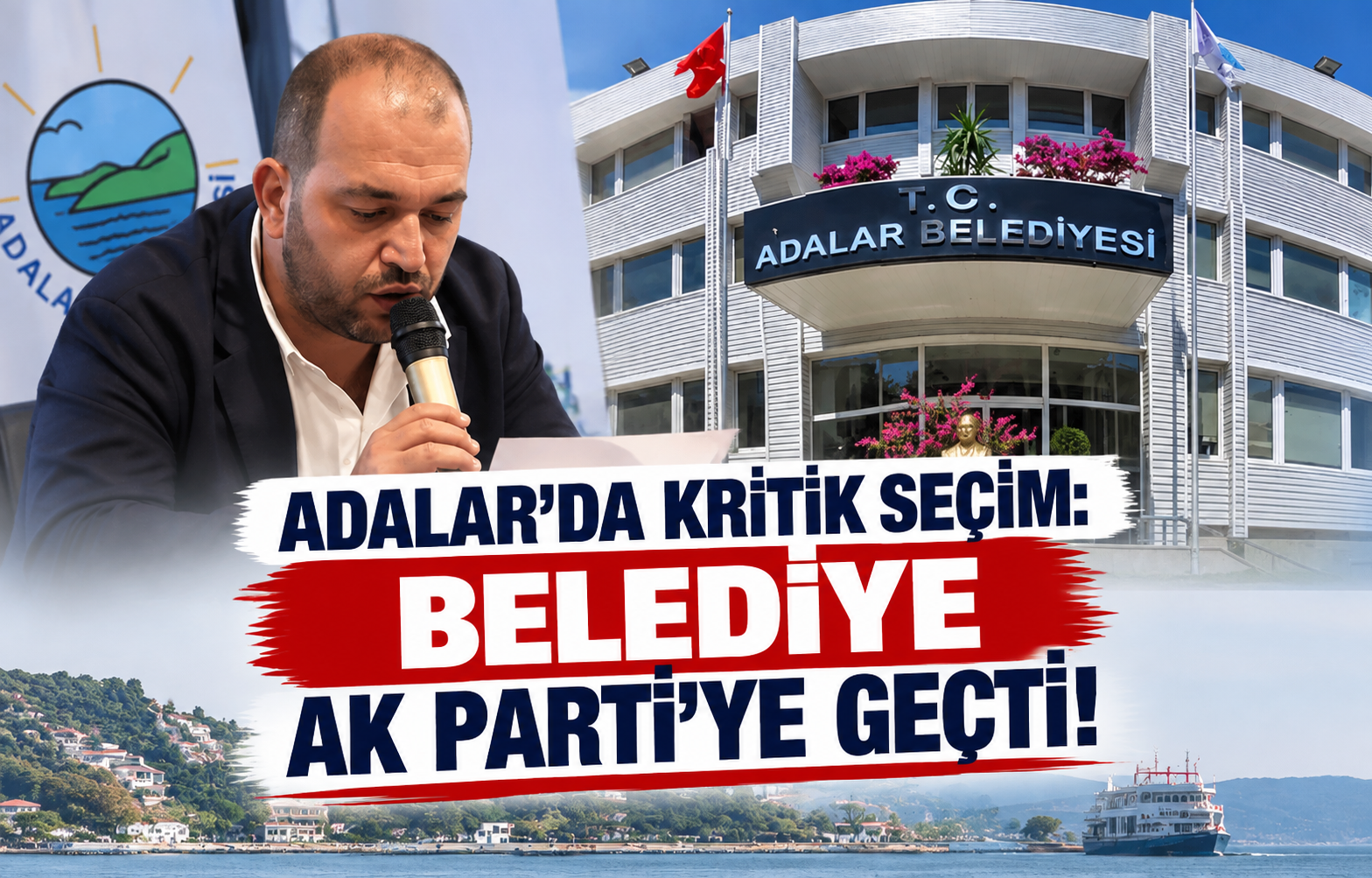 Adalar'da Kritik Seçim: Belediye AK Parti'ye Geçti!