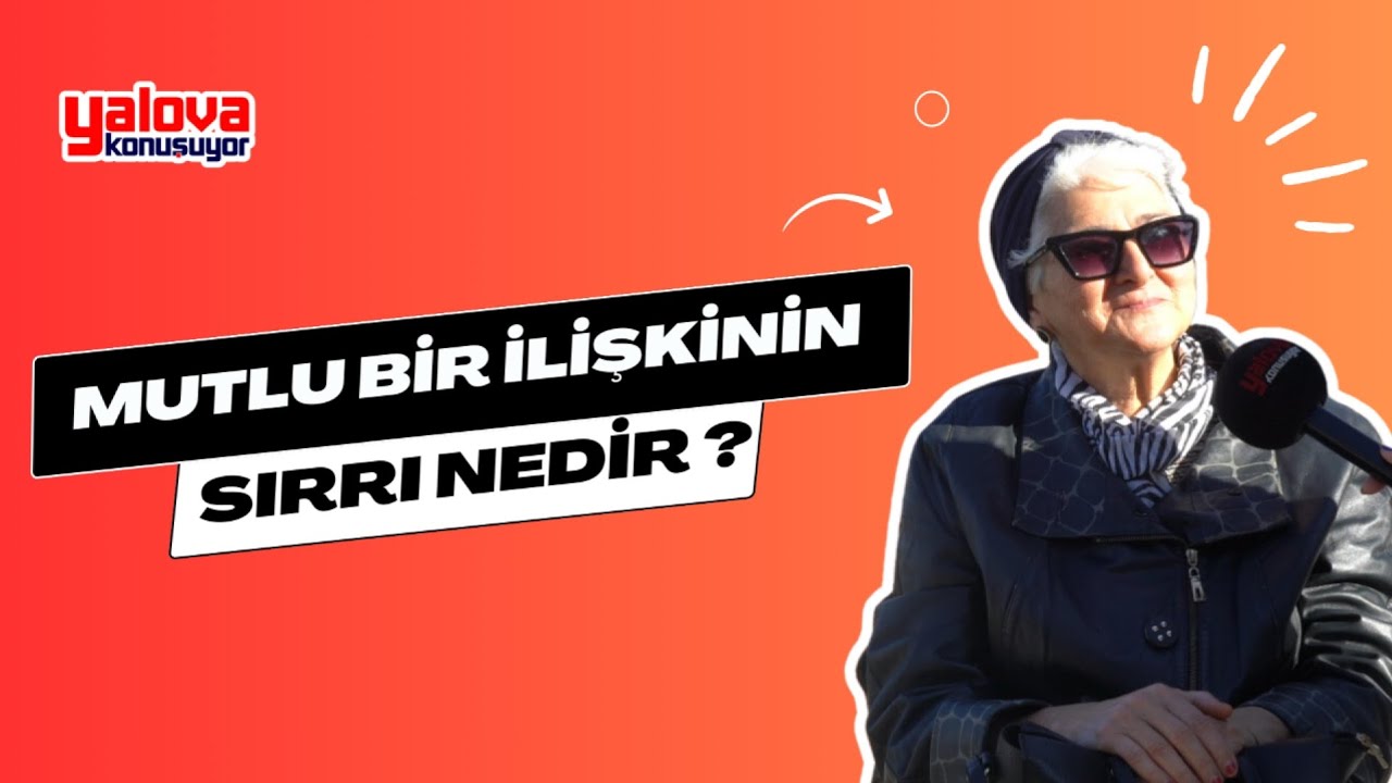 Yalovalılar Mutlu İlişkilerin Sırrını Paylaştı: 'Güven ve Akıl' Vurgusu Dikkat Çekti
