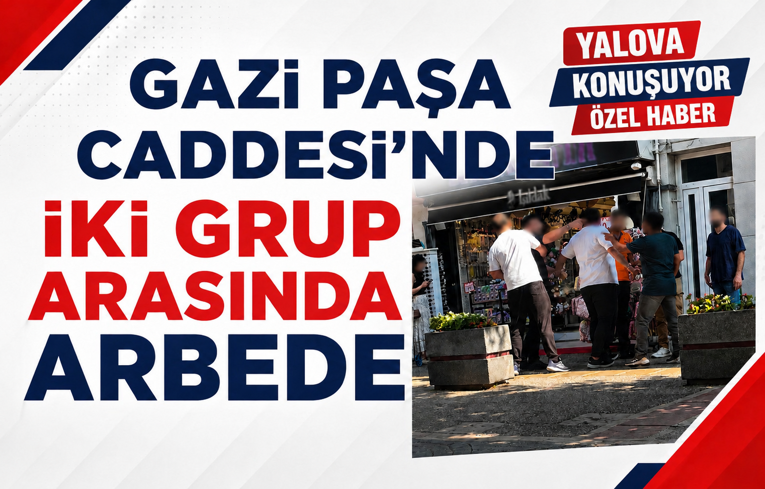 Gazi Paşa Caddesi'nde İki Grup Arasında Arbede