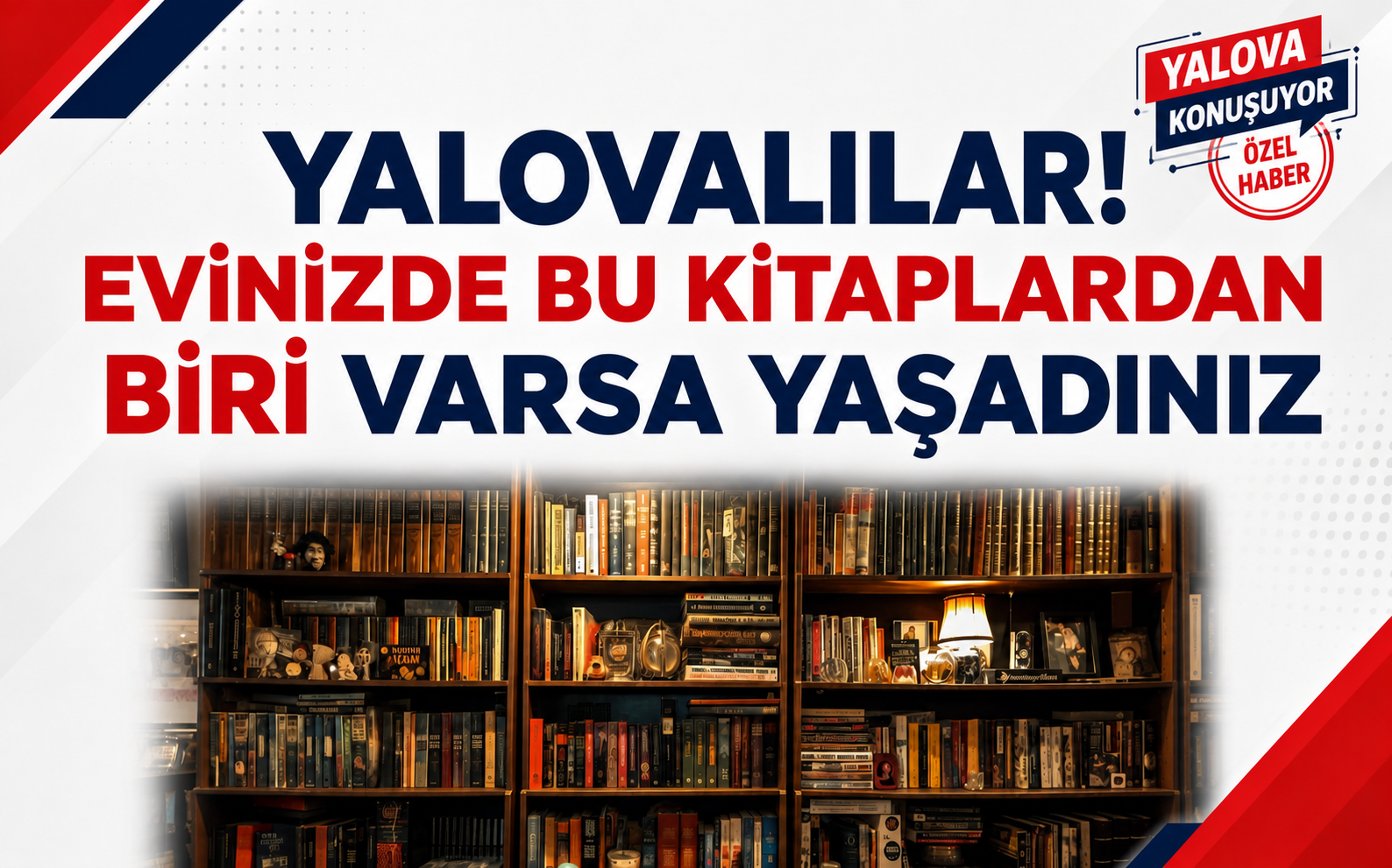 Yalovalılar! Evinizde Bu Kitaplardan Biri Varsa Yaşadınız