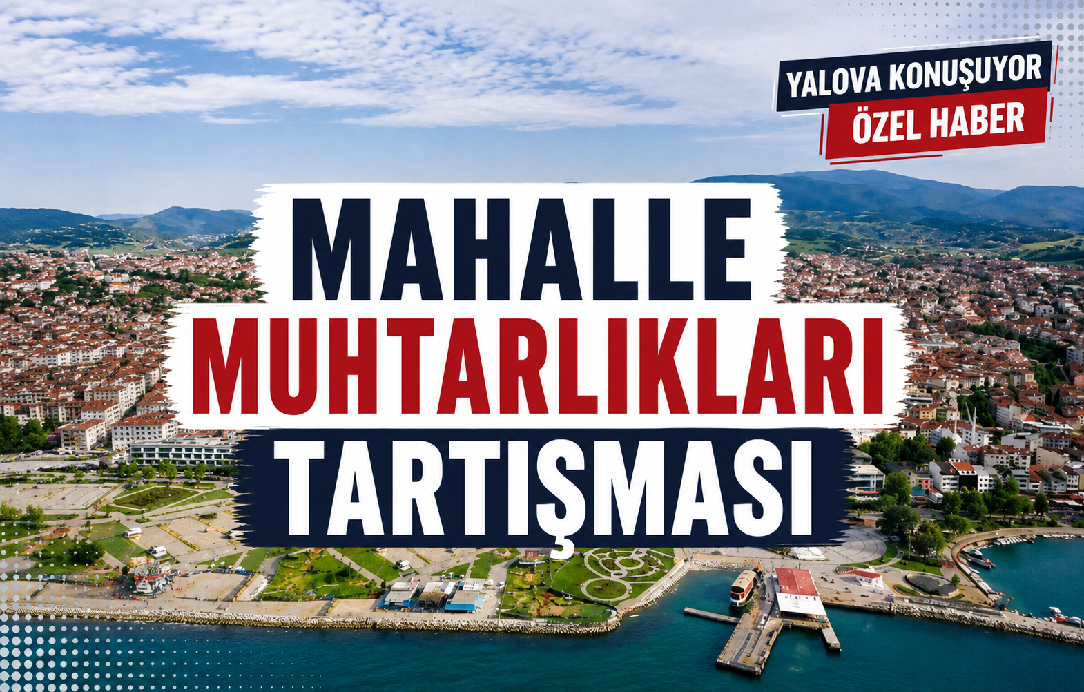 Mahalle Muhtarlıkları Tartışması