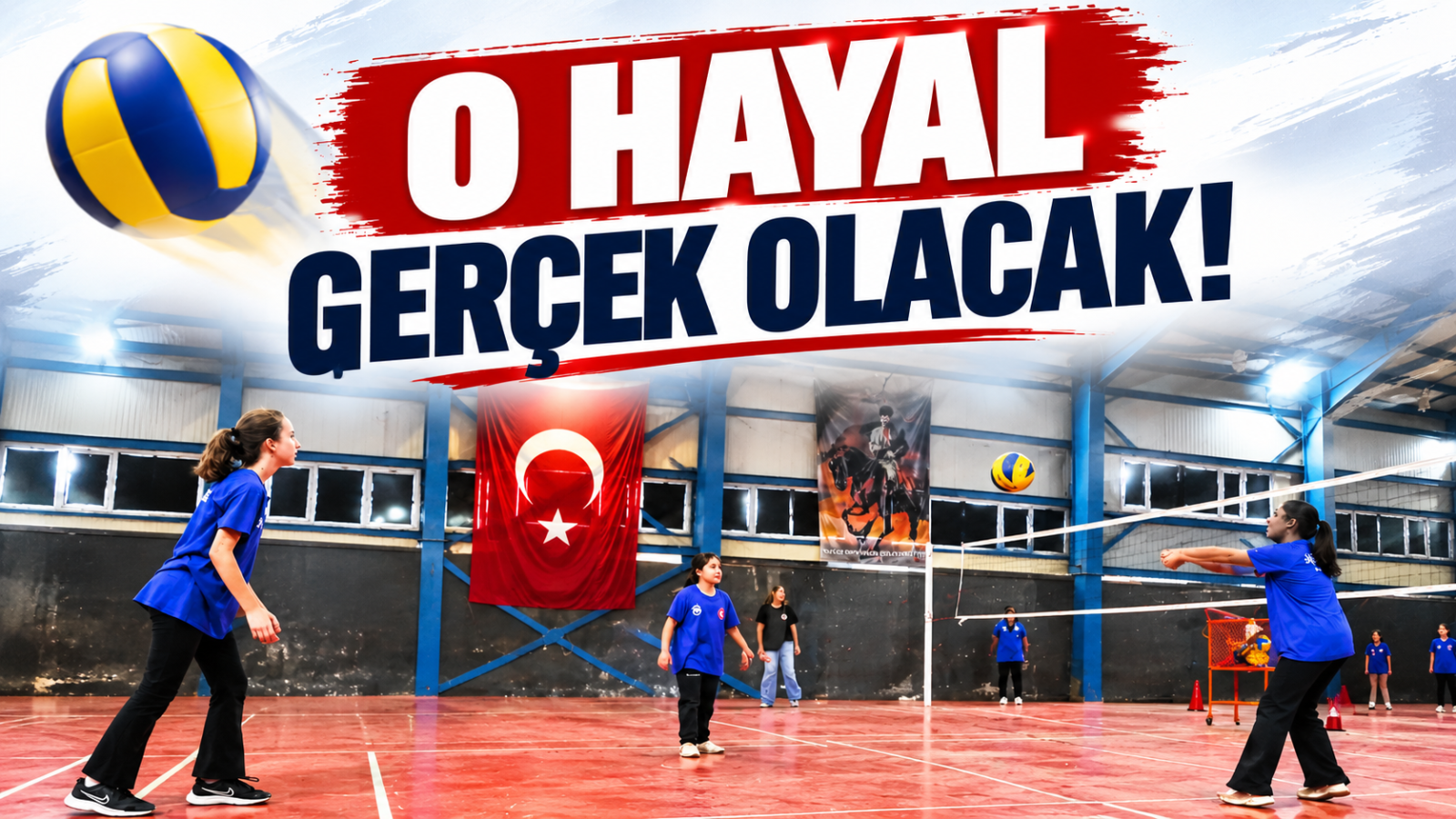 O Hayal Gerçek Olacak