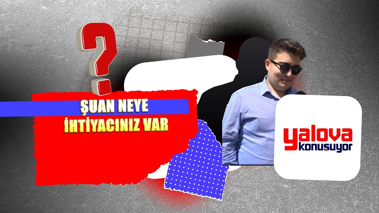 Yalovalılar 'Huzur ve Ekonomi' Dedi: Sokak Röportajında Öne Çıkan İhtiyaçlar