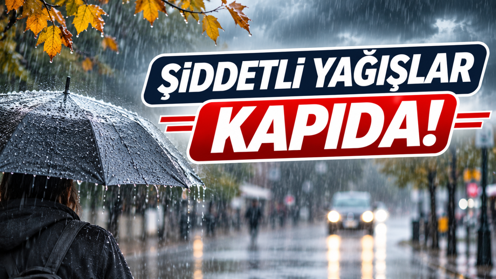 ŞİDDETLİ YAĞIŞLAR KAPIDA