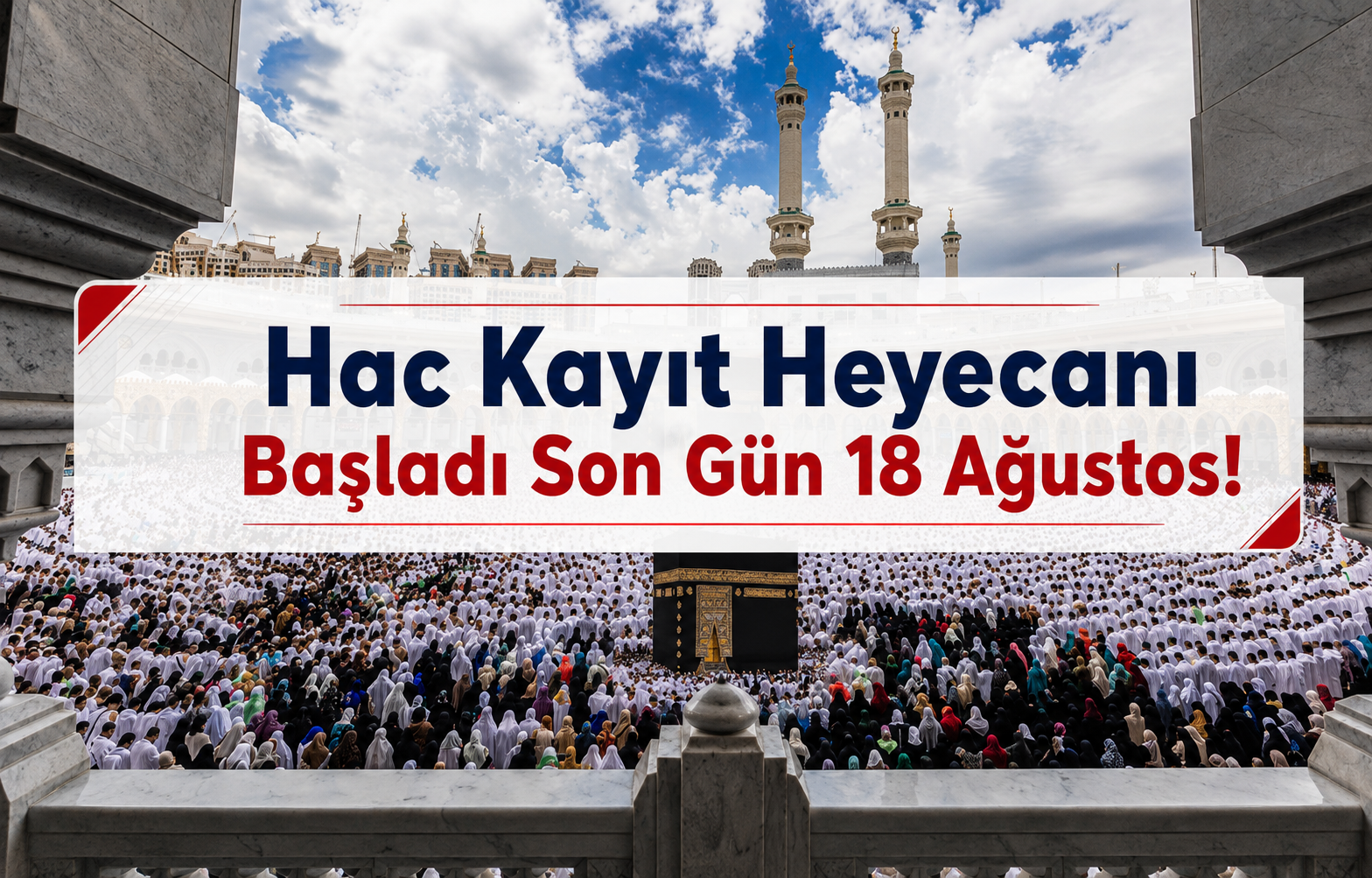 Hac Kayıt Heyecanı Başladı Son Gün 18 Ağustos! - Galeri