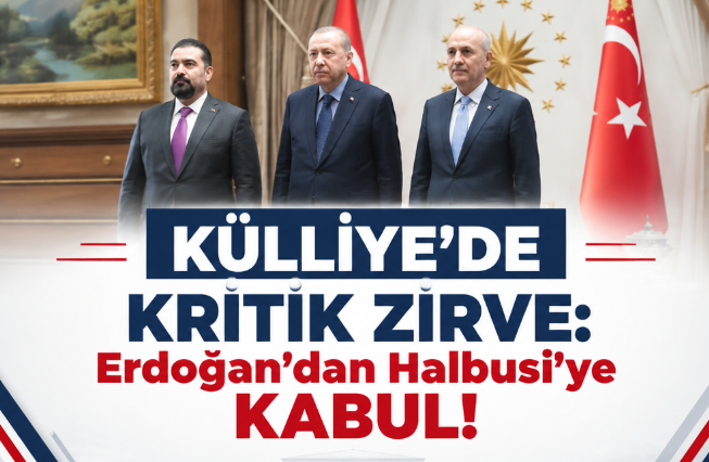 Külliye'de Kritik Zirve: Erdoğan'dan Halbusi'ye Kabul!