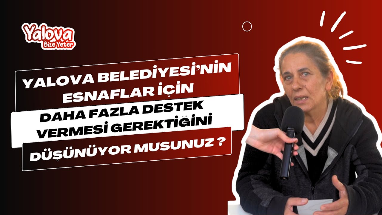 Yalova'da Esnaf Destekleri Tartışması: Kimi Eşitlik İstiyor, Kimi Fiyatlardan Şikayet Ediyor
