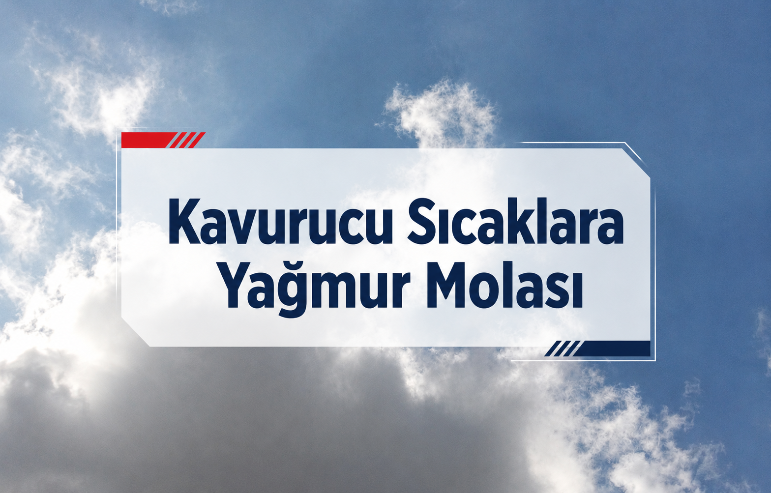 Kavurucu Sıcaklara Yağmur Molası