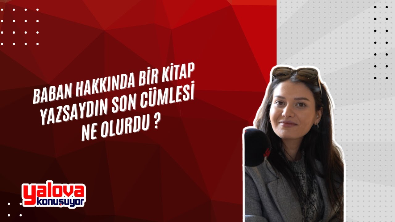 Yalovalılar Babalarına Yazacakları Kitabın Son Cümlesini Söyledi: 'Hakkın Ödenmez Baba'