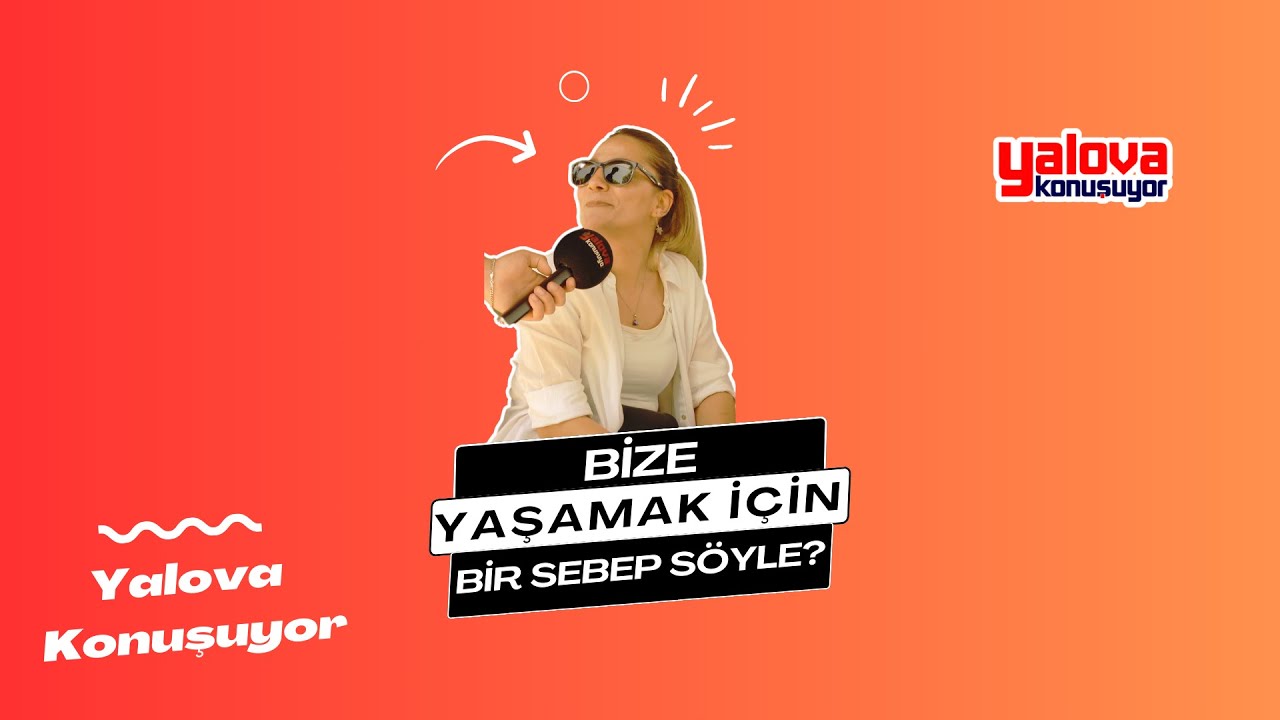 Yalovalılar 'Yaşamak İçin Bir Sebep Söyle' Sorusuna Yanıt Aradı:
