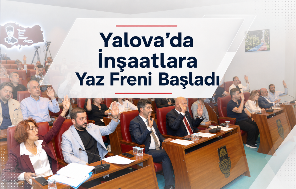 Yalova’da İnşaatlara Yaz Freni Başladı