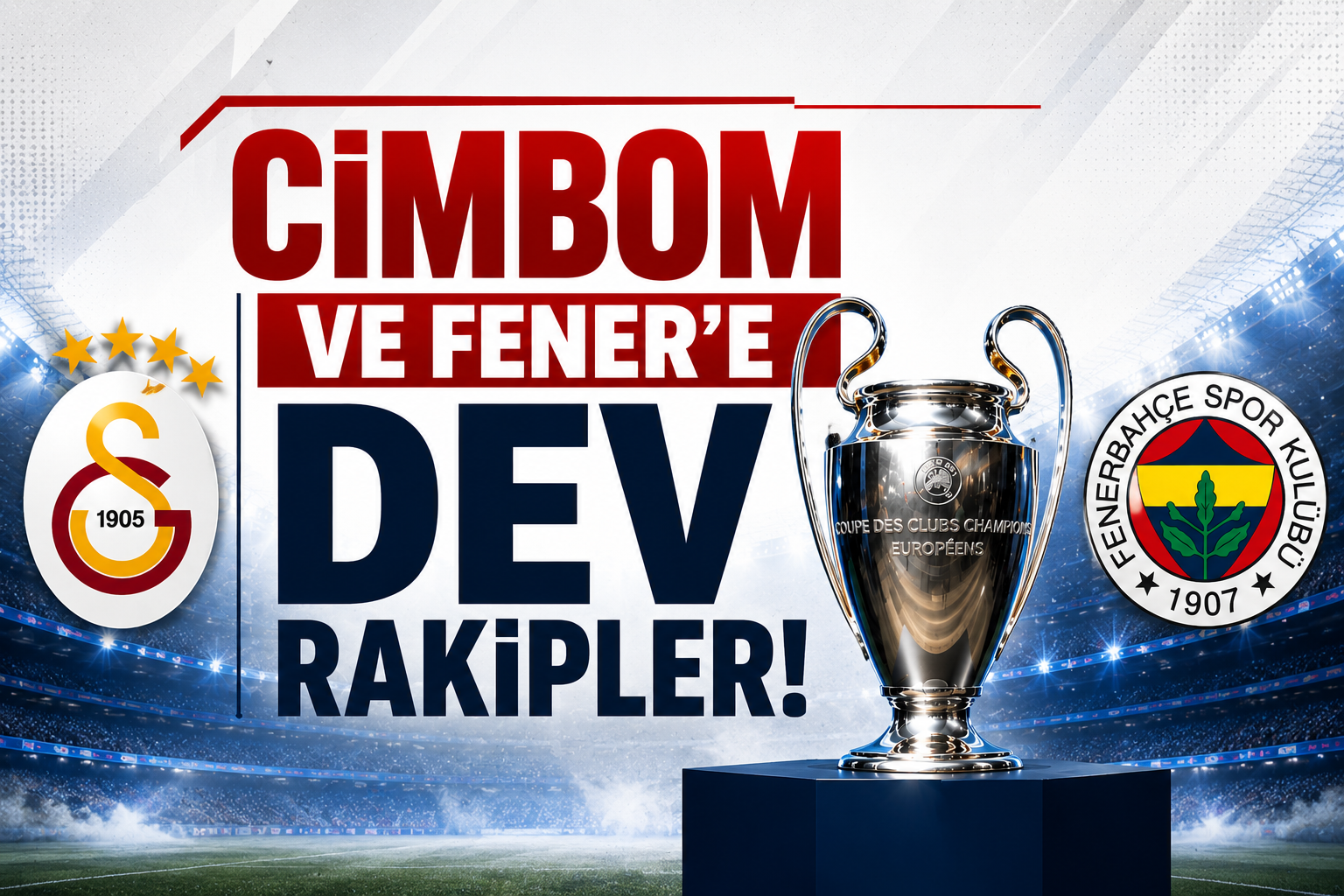 Fener ve Cimbom'a Dev Rakipler!