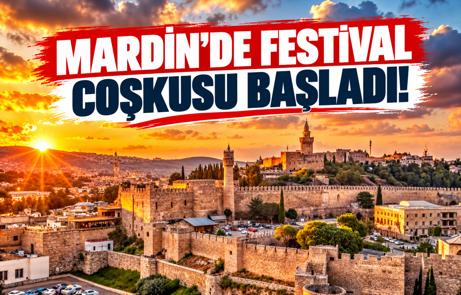 MARDİN’DE FESTİVAL COŞKUSU BAŞLADI!