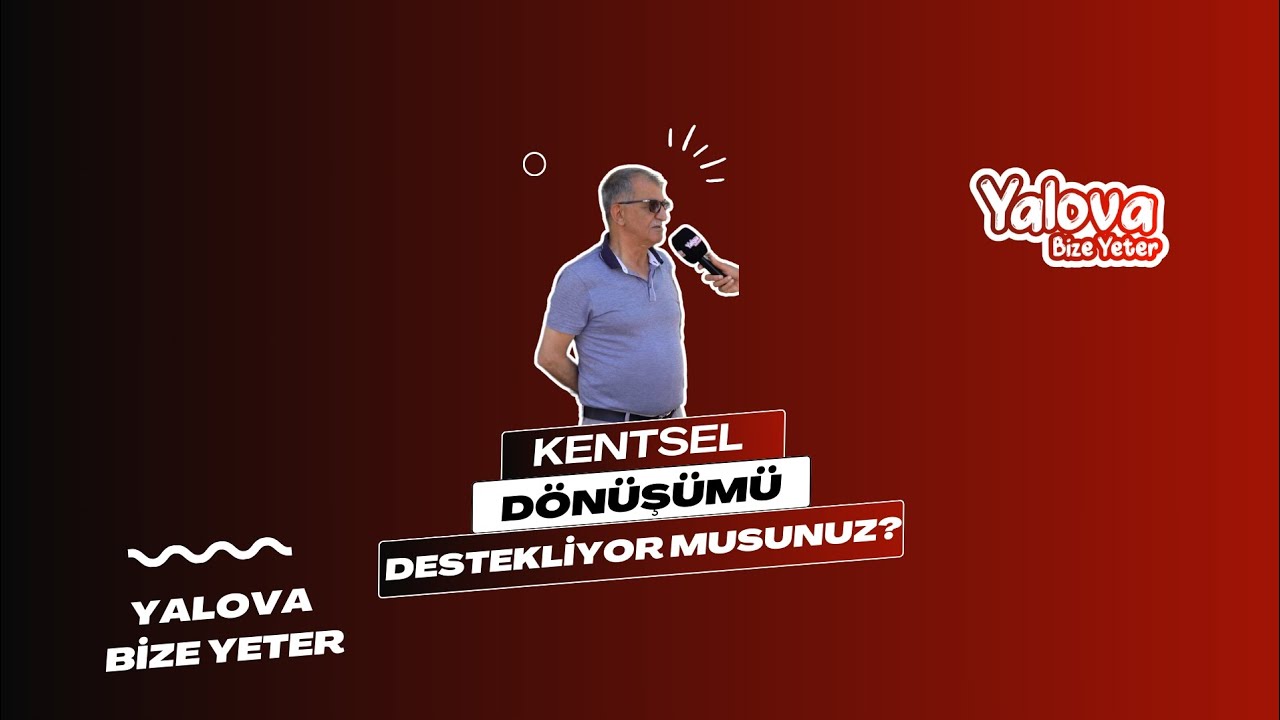 Yalova Halkı Kentsel Dönüşümde Hemfikir: